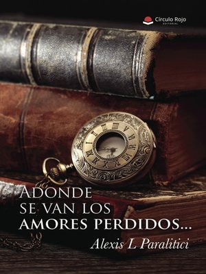 cover image of Adonde se van los amores perdidos...
